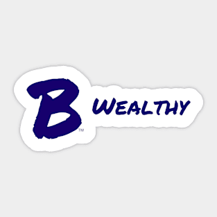 B Wealthy Sticker